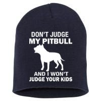 Don't Judge My Pitbull I Won't Judge Your Kids Short Acrylic Beanie