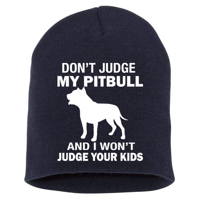 Don't Judge My Pitbull I Won't Judge Your Kids Short Acrylic Beanie