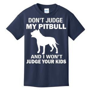 Don't Judge My Pitbull I Won't Judge Your Kids Kids T-Shirt