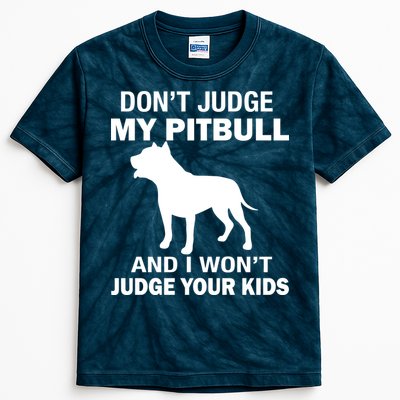 Don't Judge My Pitbull I Won't Judge Your Kids Kids Tie-Dye T-Shirt
