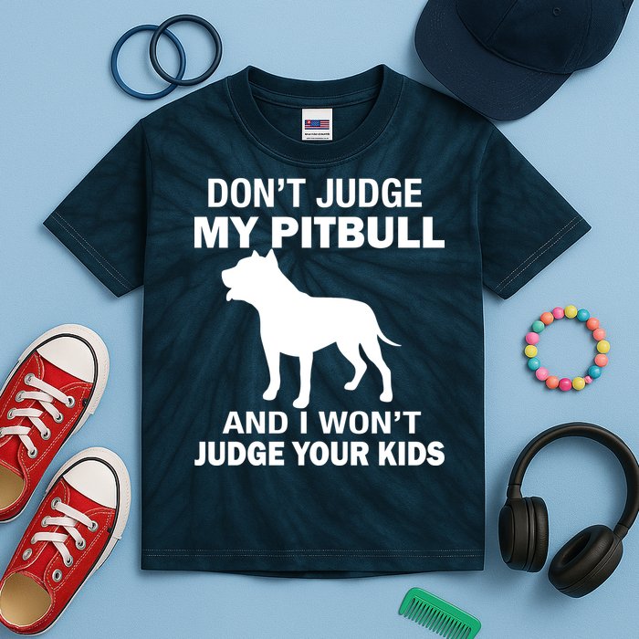 Don't Judge My Pitbull I Won't Judge Your Kids Kids Tie-Dye T-Shirt
