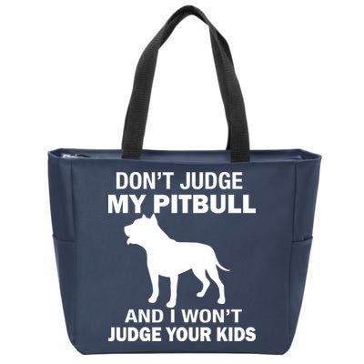 Don't Judge My Pitbull I Won't Judge Your Kids Zip Tote Bag