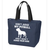 Don't Judge My Pitbull I Won't Judge Your Kids Zip Tote Bag