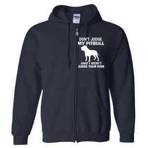 Don't Judge My Pitbull I Won't Judge Your Kids Full Zip Hoodie