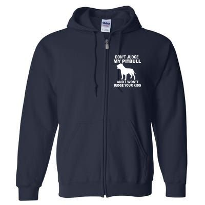 Don't Judge My Pitbull I Won't Judge Your Kids Full Zip Hoodie