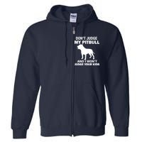 Don't Judge My Pitbull I Won't Judge Your Kids Full Zip Hoodie