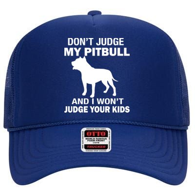 Don't Judge My Pitbull I Won't Judge Your Kids High Crown Mesh Back Trucker Hat