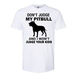 Don't Judge My Pitbull I Won't Judge Your Kids Softstyle CVC T-Shirt