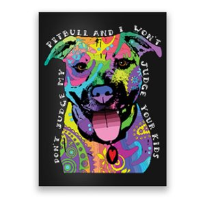 Don't Judge My Pitbull Won't Judge Your Kids Poster