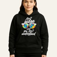 Don't Judge What You Don't Understand Autism Awareness Hoodie