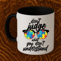 Don't Judge What You Don't Understand Autism Awareness Mug