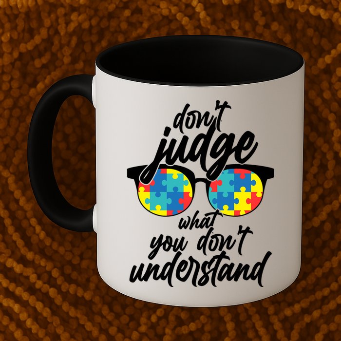 Don't Judge What You Don't Understand Autism Awareness Mug