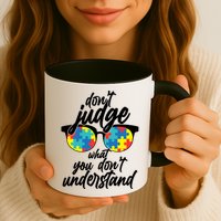 Don't Judge What You Don't Understand Autism Awareness Mug