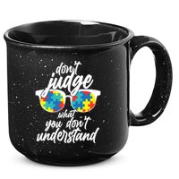 Don't Judge What You Don't Understand Autism Awareness 15oz Campfire Ceramic Mug