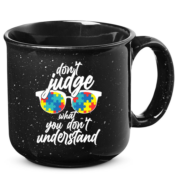 Don't Judge What You Don't Understand Autism Awareness 15oz Campfire Ceramic Mug
