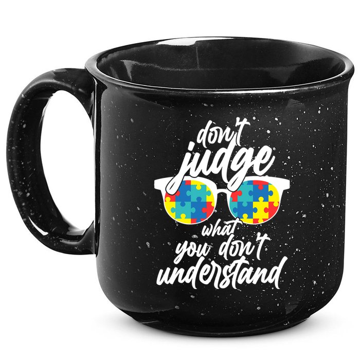 Don't Judge What You Don't Understand Autism Awareness 15oz Campfire Ceramic Mug