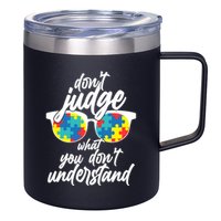 Don't Judge What You Don't Understand Autism Awareness 12oz Stainless Steel Coffee Mug