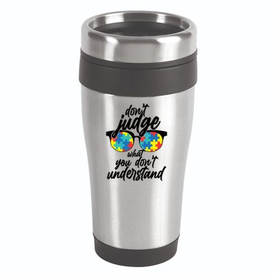 Don't Judge What You Don't Understand Autism Awareness 16oz Travel Tumbler