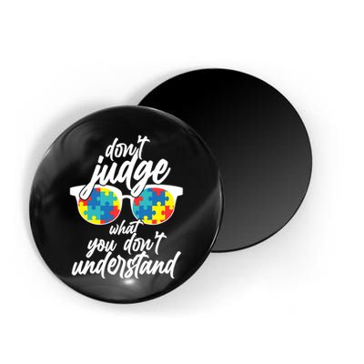 Don't Judge What You Don't Understand Autism Awareness Magnet