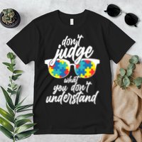Don't Judge What You Don't Understand Autism Awareness Premium T-Shirt