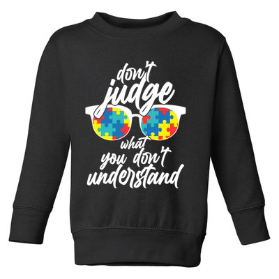 Don't Judge What You Don't Understand Autism Awareness Toddler Sweatshirt