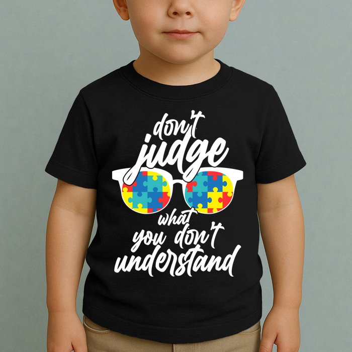 Don't Judge What You Don't Understand Autism Awareness Toddler T-Shirt