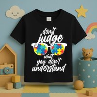 Don't Judge What You Don't Understand Autism Awareness Toddler T-Shirt