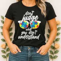 Don't Judge What You Don't Understand Autism Awareness Womens T-Shirt