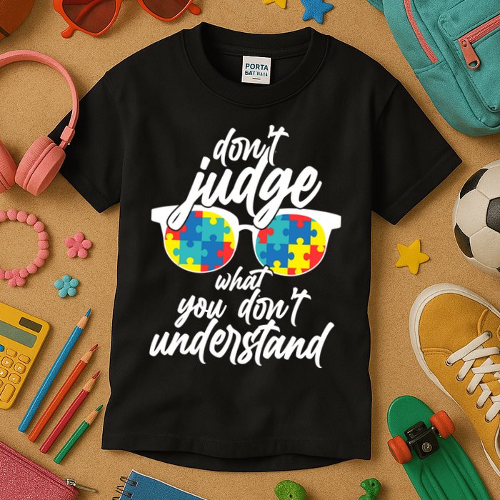 Don't Judge What You Don't Understand Autism Awareness Kids T-Shirt
