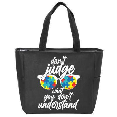 Don't Judge What You Don't Understand Autism Awareness Zip Tote Bag