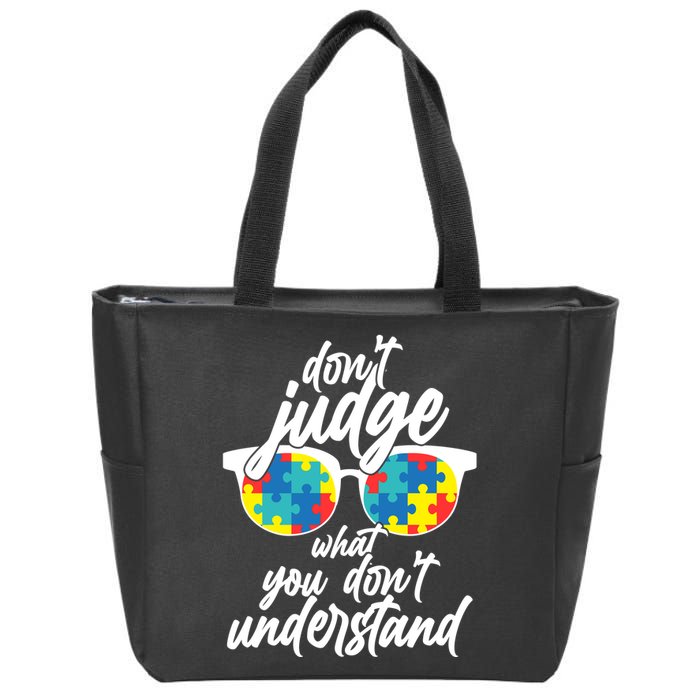 Don't Judge What You Don't Understand Autism Awareness Zip Tote Bag