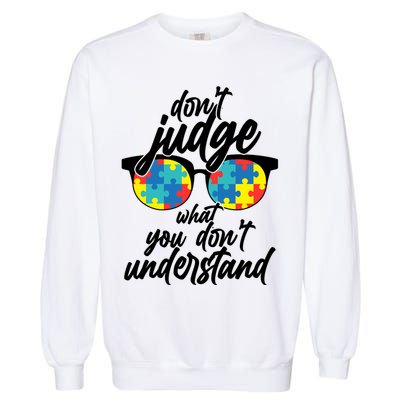 Don't Judge What You Don't Understand Autism Awareness Garment-Dyed Sweatshirt