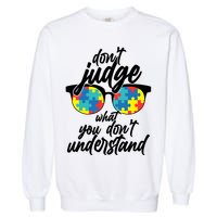 Don't Judge What You Don't Understand Autism Awareness Garment-Dyed Sweatshirt