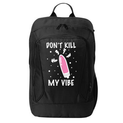 Don't Kill My Vibe Funny  City Backpack