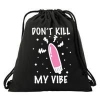 Don't Kill My Vibe Funny  Drawstring Bag