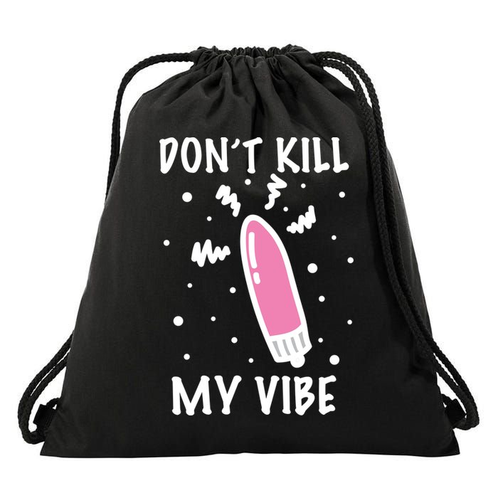 Don't Kill My Vibe Funny  Drawstring Bag