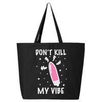Don't Kill My Vibe Funny  25L Jumbo Tote