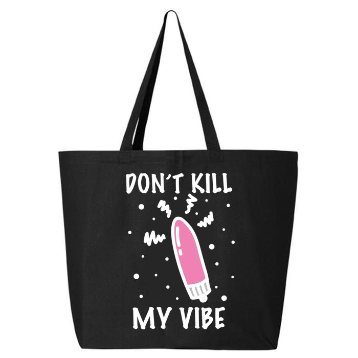 Don't Kill My Vibe Funny  25L Jumbo Tote