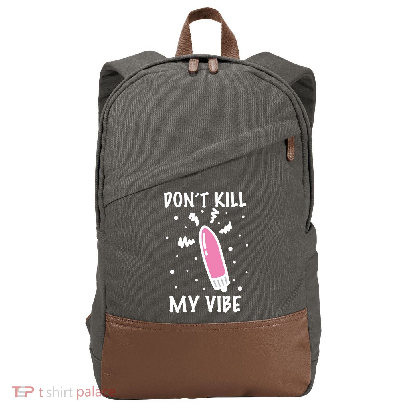 Don't Kill My Vibe Funny  Cotton Canvas Backpack