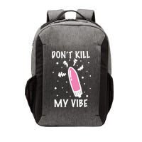 Don't Kill My Vibe Funny  Vector Backpack