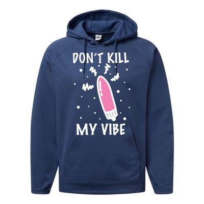 Don't Kill My Vibe Funny  Performance Fleece Hoodie