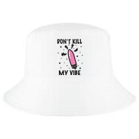 Don't Kill My Vibe Funny  Cool Comfort Performance Bucket Hat