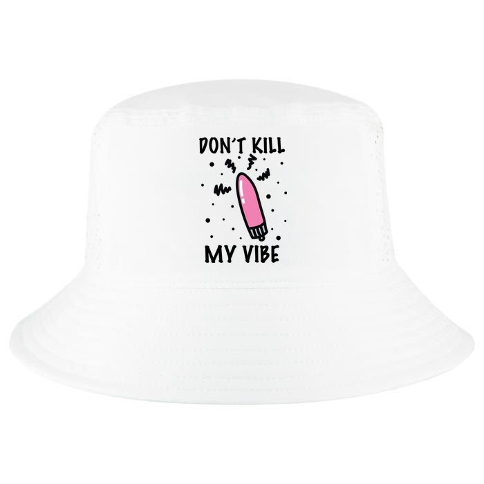 Don't Kill My Vibe Funny  Cool Comfort Performance Bucket Hat