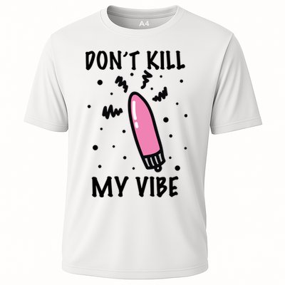 Don't Kill My Vibe Funny  Performance Shirt