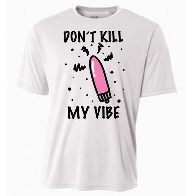 Don't Kill My Vibe Funny  Cooling Performance Crew T-Shirt