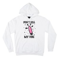 Don't Kill My Vibe Funny  Hoodie