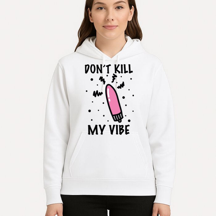 Don't Kill My Vibe Funny  Hoodie