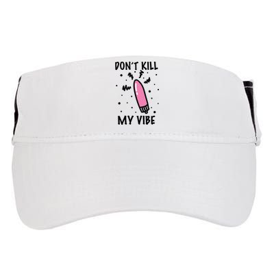 Don't Kill My Vibe Funny  Adult Drive Performance Visor