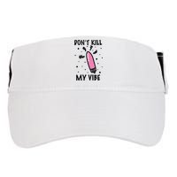 Don't Kill My Vibe Funny  Adult Drive Performance Visor