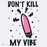 Don't Kill My Vibe Funny  11oz C Handle Ceramic Mug